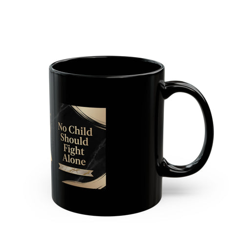 Awareness Ribbon Black Mug — "No Child Should Fight Alone" Support Awareness Coffee Cup